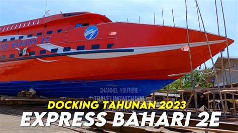 Kapal Cepat Express Bahari E Docking Tahunan Apa Saja Yang