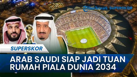 Arab Saudi Umumkan Kesiapan Jadi Tuan Rumah Piala Dunia 2034 KAMI SIAP