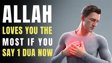 ALLAH LOVES YOU THE MOST IF YOU SAY ONE DUA NOW YouTube