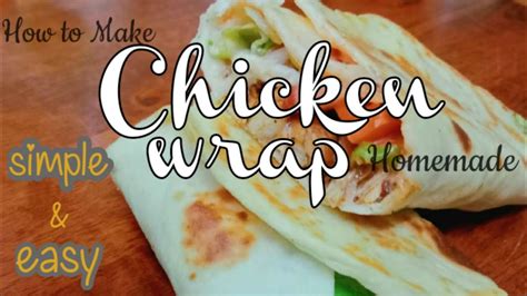 Chicken Wrap Quick And Easy Recipe Chickenrecipe Youtube