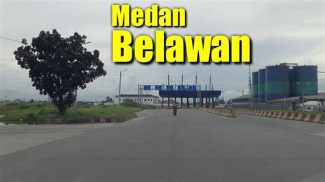 MEDAN BELAWAN Dari Pantai Olo Ke Jalan Raya Pelabuhan Belawan