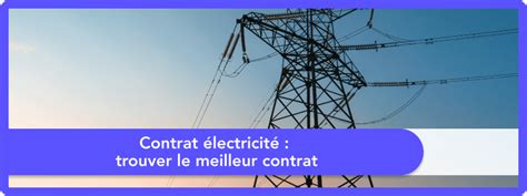 Contrat Lectricit Trouver Le Meilleur Contrat En