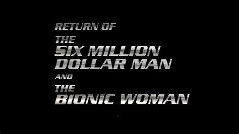 The Return Of The Six Million Dollar Man And The Bionic Woman 4k