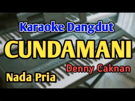 Cundamani Karaoke Nada Pria Cowok Denny Caknan Audio Hq