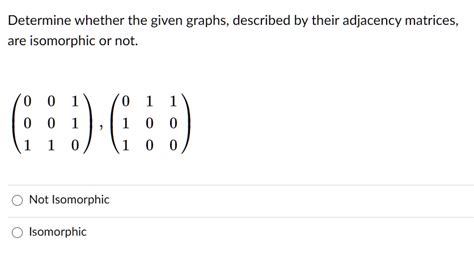 Solved Determine Whether The Given Graphs Described By Their Adjacency Matrices Are