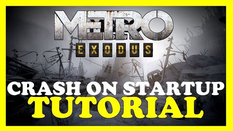 Metro Exodus How To Fix Crash On Startup Complete Tutorial YouTube