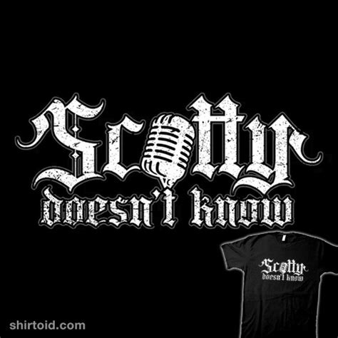 Scotty Doesn't Know - Shirtoid