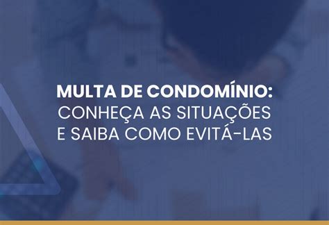 Multa de condomínio conheça as situações e saiba como evitá las