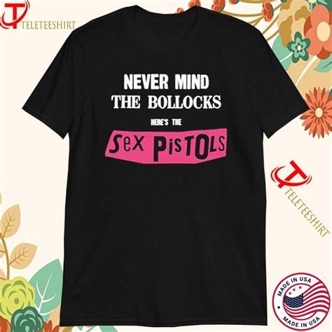 Never Mind The Bollocks Heres The Sex Pistols T Shirts