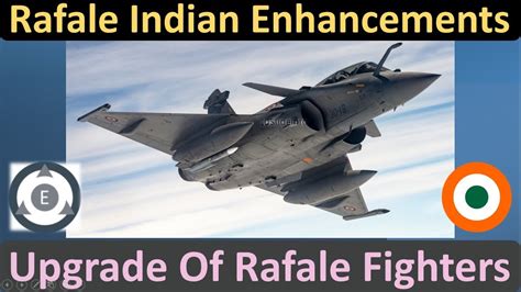 Upgrade Of Indian Rafale Fighters Quick Recap On The Enhancements