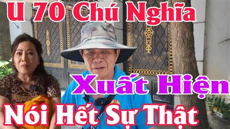 U 77 U 70 Chú Nghĩa Xuất Hiện Nói Hết Sự Thật Đập Tan Dư Luận YouTube