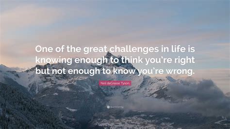 Neil Degrasse Tyson Quote One Of The Great Challenges In Life Is