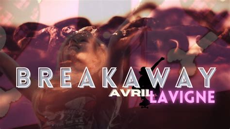 Avril Lavigne Breakaway Lyrics Youtube