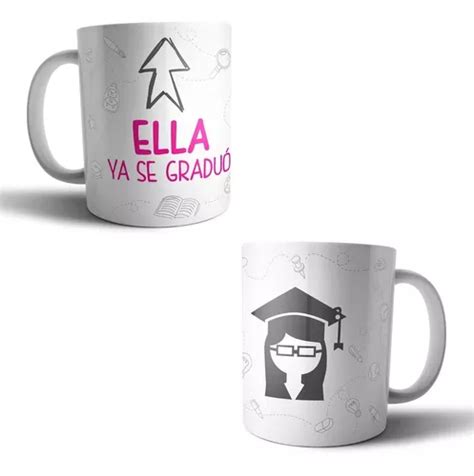 Taza Sublimada Graduaci N Ella Ya Se Gradu Graduada En