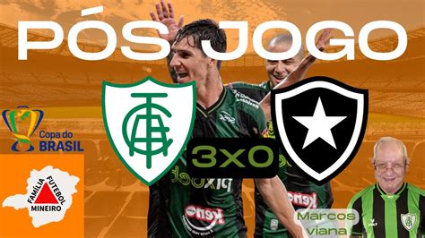 P S Jogo Am Rica X Botafogo Oitavas De Final Da Copa Do Brasil