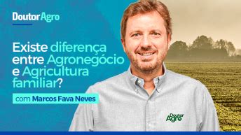 Agricultura Familiar E Agroneg Cio Entenda A Diferen A O Dr Agro