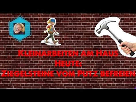 Ziegelsteine Vom Putz Befreien Kleinarbeiten Am Haus Youtube