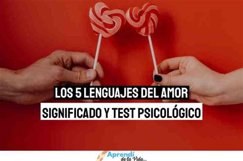 Cuáles son los 5 Lenguajes del Amor Significado y Test para