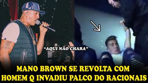 Mano Brown Se Revolta Homem Que Invade O Palco Do Racionais E D