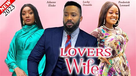 Lovers Wife Movie Frederick Leonard Adaeze Eluke Luchy