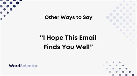 10 Other Ways To Say “i Hope This Email Finds You Well” Wordselector