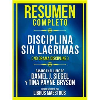 Resumen Completo Disciplina Sin Lagrimas No Drama Discipline