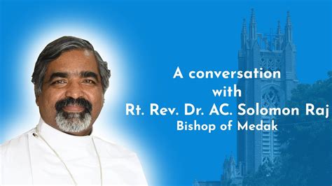 Conversation With Rt Rev Dr Ac Solomon Raj Bishop Of Csi Medak