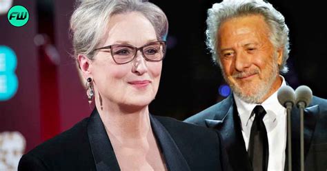 I Didn T Know What To Do After Assaulting Meryl Streep On Set Dustin Hoffman Forced 16 Year