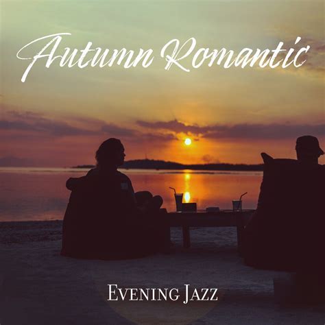 Autumn Romantic Evening Jazz Lounge Bossa Nova Great Mood Restaurant