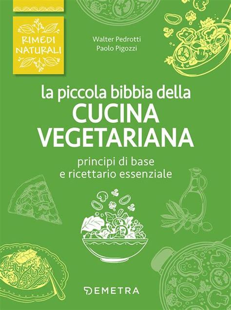 La Piccola Bibbia Della Cucina Vegetariana Libro Demetra Rimedi