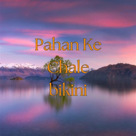 Pahan Ke Chale Bikini YouTube Music