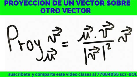 Proyecci N De Un Vector Sobre Otro Vector Youtube