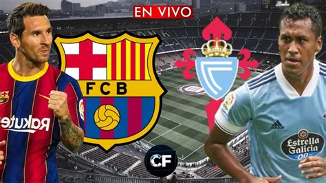 Barcelona Vs Celta De Vigo En Vivo Y En Directo🔴 DefiniciÓn De La Liga