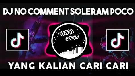 DJ NO COMMENT X POCO POCO X SOLERAM 30detik YouTube