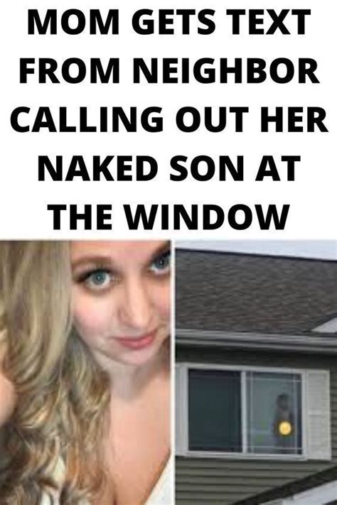 Mom Gets Text From Neighbor Calling Out Her Naked Son At The Window