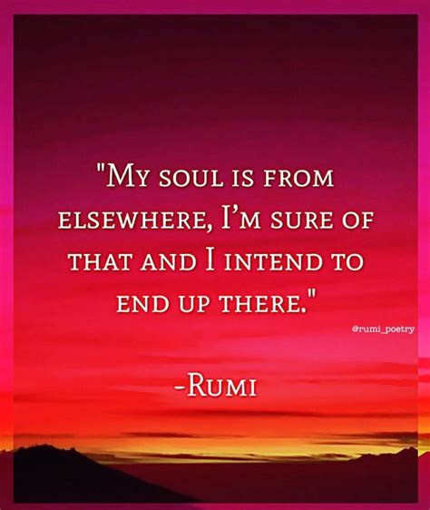 A Quote From Rumi That Reads My Soul Is From Elsewhere I M Sure Of