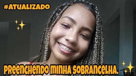 Como Preencho Minha Sobrancelha Atualizado YouTube