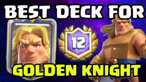 Best Deck For Golden Knight In Clash Royale Youtube