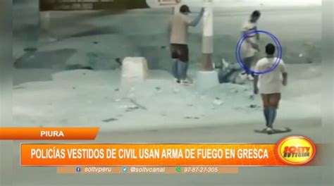 Piura policías vestidos de civil usan arma de fuego en gresca SOLTV PERU