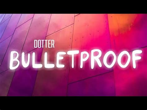 Bulletproof Dotter Lyrics YouTube