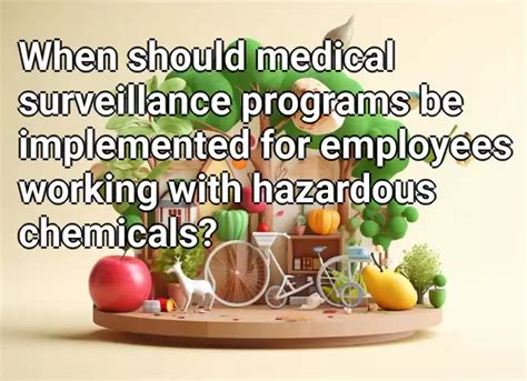 When Should Medical Surveillance Programs Be Implemented For Employees Working With Hazardous