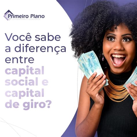 Você sabe a diferença entre capital social e capital de giro