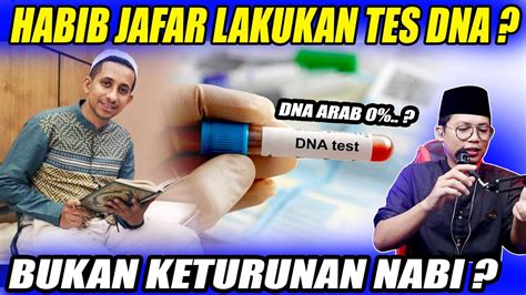 Hasil Tes DNA Habib Jafar Bukan Keturunan Rasulullah YouTube