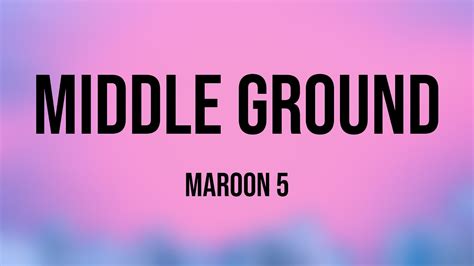 Middle Ground Maroon Lyric Song Youtube