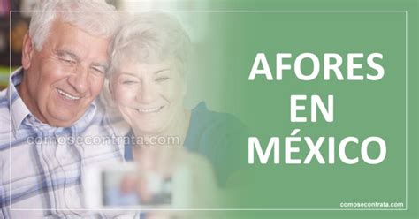 Afores En M Xico Listado Y C Mo Funcionan Para Tu Retiro