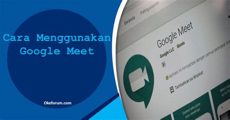 Cara Menggunakan Google Meet Di PC OkeForum