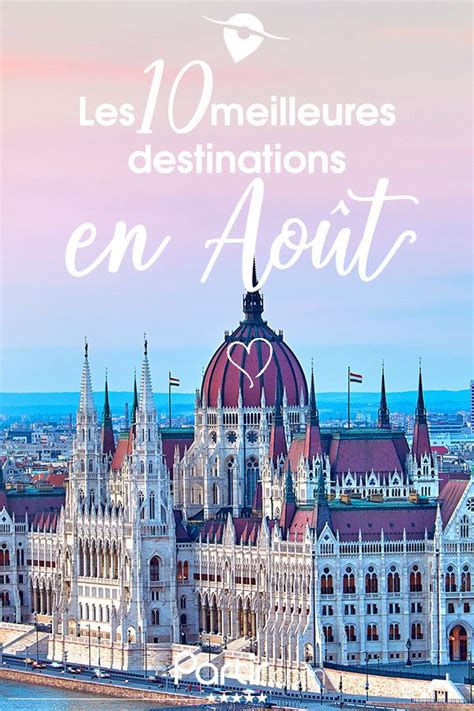 10 destinations idéales où partir en août Août vacances Voyage