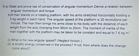 6a State And Prove Law Of Conservation Of Angular Momentumderive A Rel