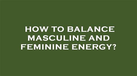 How To Balance Masculine And Feminine Energy Youtube