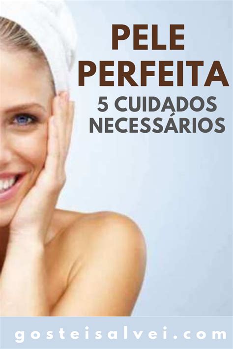 Pele Perfeita Cuidados Necess Rios Skin Care Skin Beauty